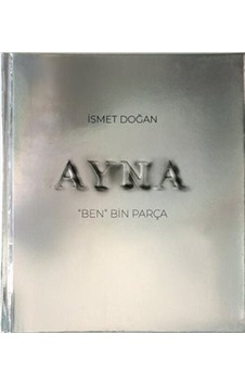 Ayna & "ben" Bin Parça / İsmet Doğan