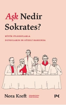 Aşk Nedir Sokrates? Büyük Filozoflarla Duyguların En Güzeli Hakkında - Nora Kreft - Profil Kitap Aşk Nedir Sokrates? Büyük Filozoflarla Duyguların En Güzeli Hakkında - Nora Kreft - Profil Kitap