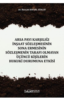 Arsa Payı Karşılığı İnşaat Sözleşmesinin Sona Ermesinin Sözleşmenin Tarafı Olmayan Üçüncü Kişilerin Hukuki Durumuna Etkisi