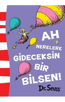 Ah Nerelere Gideceksin Bir Bilsen! - Dr. Seuss - Epsilon Yayınevi