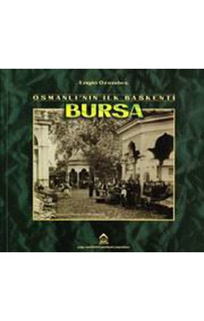 Osmanlı'nın İlk Başkenti Bursa Osmanlı'nın İlk Başkenti Bursa
