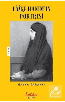 Laike Hanım'ın Portresi - Havva Tarakçı - Hatıra Kitap Laike Hanım'ın Portresi - Havva Tarakçı - Hatıra Kitap