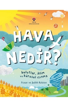 Hava Nedir? Bulutlar İklim ve Küresel Isınma 10 Yaş+ - Fraser Ralston - Tübitak Yayınları Hava Nedir? Bulutlar İklim ve Küresel Isınma 10 Yaş+ - Fraser Ralston - Tübitak Yayınları