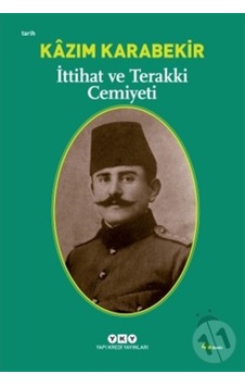 Ittihat Ve Terakki Cemiyeti - Kazım Karabekir 245623141 Ittihat Ve Terakki Cemiyeti - Kazım Karabekir 245623141