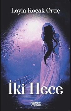 İki Hece - Leyla Koçak Oruç - Gülnar Yayınları İki Hece - Leyla Koçak Oruç - Gülnar Yayınları
