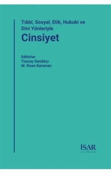 Tıbbi, Sosyal, Etik, Hukuki Ve Dini Yönleriyle Cinsiyet Tıbbi, Sosyal, Etik, Hukuki Ve Dini Yönleriyle Cinsiyet