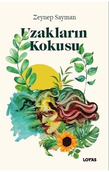 Uzakların Kokusu - Zeynep Sayman - Loras Kitap Uzakların Kokusu - Zeynep Sayman - Loras Kitap