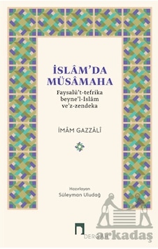 İslam'da Müsamaha Faysalü't-tefrika Beyne'l-islam Ve'z-zendeka Dergah Yayınları