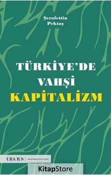 Türkiye'de Vahşi Kapitalizm - Şerafettin Pektaş - URANUS