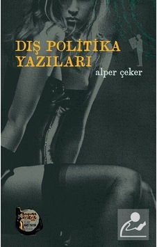 Dış Politika Yazıları - Alper Çeker - Altıkırkbeş Basın Yayın Dış Politika Yazıları - Alper Çeker - Altıkırkbeş Basın Yayın