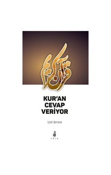 Kur'an Cevap Veriyor - İzzet Derveze - Ekin Yayınları Kur'an Cevap Veriyor - İzzet Derveze - Ekin Yayınları