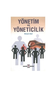 Yönetim ve Yöneticilik Hüseyin Akşit Yönetim ve Yöneticilik Hüseyin Akşit