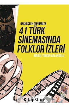 Geçmişten Günümüze 41 Türk Sinemasında Folklor İzleri - Birgül Yangın Aslanoğlu - Palet Yayınları Geçmişten Günümüze 41 Türk Sinemasında Folklor İzleri - Birgül Yangın Aslanoğlu - Palet Yayınları