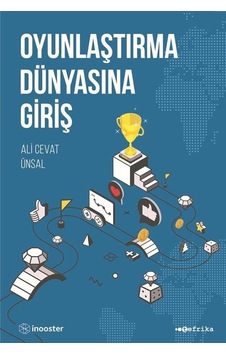 Oyunlaştırma Dünyasına Giriş - Ali Cevat Ünsal - Tefrika Yayınları