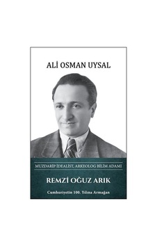 Remzi Oğuz Arık - Muzdarip İdealist, Arkeolog Bilim Adamı / Al... Remzi Oğuz Arık - Muzdarip İdealist, Arkeolog Bilim Adamı / Al...