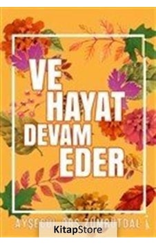 Ve Hayat Devam Eder / Ayşegül Örs Zümrütdal Ve Hayat Devam Eder / Ayşegül Örs Zümrütdal