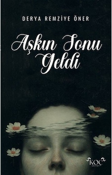 Aşkın Sonu Geldi / Derya Remziye Öner Aşkın Sonu Geldi / Derya Remziye Öner