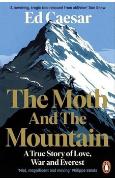 The Moth And The Mountain a True Story Of Love. War And Everest The Moth And The Mountain a True Story Of Love. War And Everest
