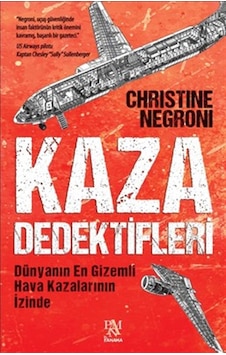 Kaza Dedektifleri - Christine Negroni - Panama Yayıncılık Kaza Dedektifleri - Christine Negroni - Panama Yayıncılık