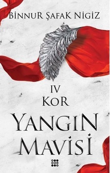 Kor-Yangın Mavisi 4 - Binnur Şafak Nigiz - Dokuz Yayınları Kor-Yangın Mavisi 4 - Binnur Şafak Nigiz - Dokuz Yayınları