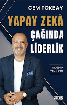 Yapay Zeka Çağında Liderlik & Maestro Hala İnsan / Cem Tokbay Yapay Zeka Çağında Liderlik & Maestro Hala İnsan / Cem Tokbay