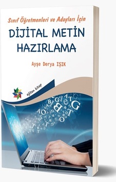 Sınıf Öğretmenleri ve Adayları İçin Dijital Metin Hazırlama - Ayşe Derya Işık - Eğiten Kitap Sınıf Öğretmenleri ve Adayları İçin Dijital Metin Hazırlama - Ayşe Derya Işık - Eğiten Kitap