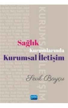 Sağlık Kurumlarında Kurumsal İletişim / Kolektif Sağlık Kurumlarında Kurumsal İletişim / Kolektif
