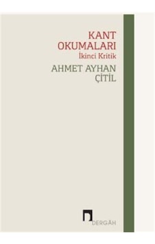 Kant Okumaları-İkinci Kritik - Ahmet Ayhan Çıtıl - Dergah Yayınları Kant Okumaları-İkinci Kritik - Ahmet Ayhan Çıtıl - Dergah Yayınları