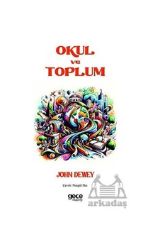 Okul ve Toplum - John Dewey - Gece Kitaplığı Okul ve Toplum - John Dewey - Gece Kitaplığı