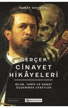 Gerçek Cinayet Hikayeleri: Bilim, Tarih Ve Sanat Üçgeninde Ces... Gerçek Cinayet Hikayeleri: Bilim, Tarih Ve Sanat Üçgeninde Ces...