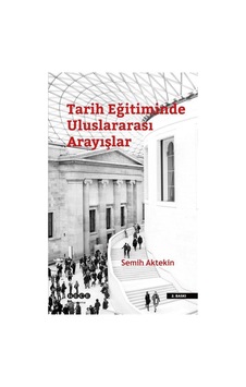 Tarih Eğitiminde Uluslararası Arayışlar / Semih Aktekin Tarih Eğitiminde Uluslararası Arayışlar / Semih Aktekin