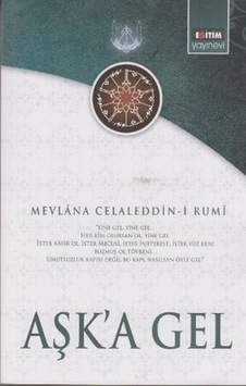 Aşk'A Gel Mevlana'Nın Tüm Eserlerinden Seçmeler