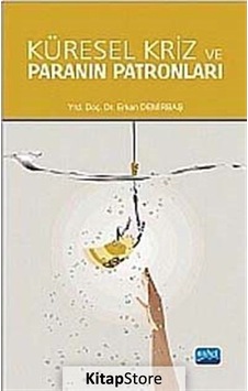 Küresel Kriz ve Paranın Patronları - Erkan Demirbaş - Nobel Akademik Yayıncılık