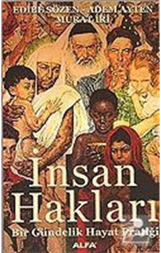 İnsan Hakları-Bir Gündelik Hayat Pratiği - Edibe Sözen - Alfa Yayıncılık İnsan Hakları-Bir Gündelik Hayat Pratiği - Edibe Sözen - Alfa Yayıncılık