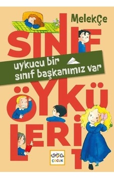 Uykucu Bir Sınıf Başkanımız Var - Sınıf Öyküleri Uykucu Bir Sınıf Başkanımız Var - Sınıf Öyküleri