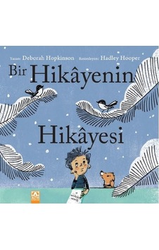 Bir Hikayenin Hikayesi - Deborah Hopkinson - Altın Kitaplar Bir Hikayenin Hikayesi - Deborah Hopkinson - Altın Kitaplar