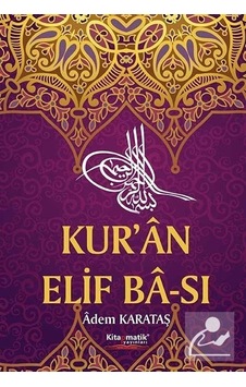 Kur'an Elif Ba-sı - Adem Karataş - Kitapmatik Yayınları