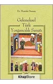 Geleneksel Türk Yorgancılık Sanatı / Dr Mustafa Duman