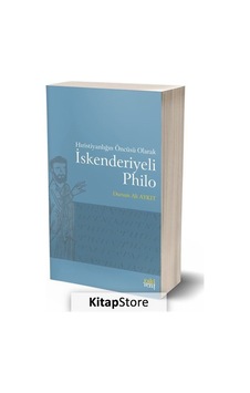 Hıristiyanlığın Öncüsü Olarak İskenderiyeli Philo - Dursun Ali Aykıt - Eskiyeni Yayınları
