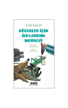 Böcekler İçin İlkyardım Merkezi - Guido Sgardoli - Yapı Kredi Yayınları