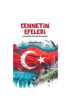 Cennetin Efeleri / Çanakkale'nin Mektepli Kahramanları / Hasan... Cennetin Efeleri / Çanakkale'nin Mektepli Kahramanları / Hasan...