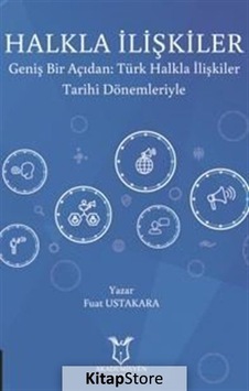 Halkla İlişkiler: Geniş Bir Açıdan: Türk Halkla İlişkiler Tarihi Dönemleriyle - Fuat Askara - Akademisyen Kitabevi Halkla İlişkiler: Geniş Bir Açıdan: Türk Halkla İlişkiler Tarihi Dönemleriyle - Fuat Askara - Akademisyen Kitabevi