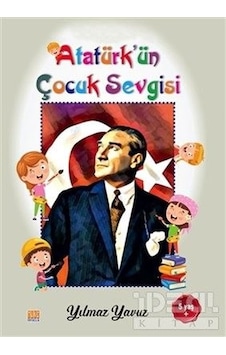 Atatürk'ün Çocuk Sevgisi Boyama Kitabı - Yılmaz Yavuz - Tunç Yayıncılık Atatürk'ün Çocuk Sevgisi Boyama Kitabı - Yılmaz Yavuz - Tunç Yayıncılık