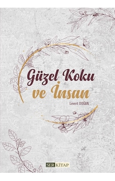 Güzel Koku ve İnsan - Levent Doğan