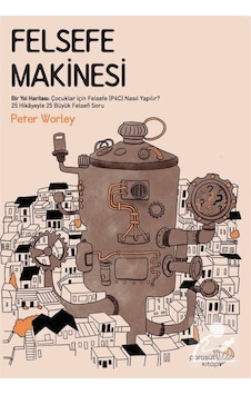 Felsefe Makinesi / Peter Worley 9786058038905 Felsefe Makinesi / Peter Worley 9786058038905