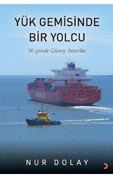 Yük Gemisinde Bir Yolcu / Nur Dolay Yük Gemisinde Bir Yolcu / Nur Dolay