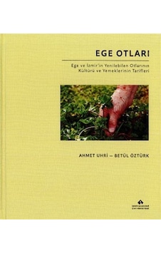 Ege Otları - Ege ve İzmir'in Yenilebilen Otlarının Kültürü ve Yemeklerinin Tarifleri - Bez C Uhri - Betül Yemek Kitapları 46279125 Ege Otları - Ege ve İzmir'in Yenilebilen Otlarının Kültürü ve Yemeklerinin Tarifleri - Bez C Uhri - Betül Yemek Kitapları 46279125