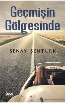 Geçmişin Gölgesinde - Şenay Şentürk Geçmişin Gölgesinde - Şenay Şentürk
