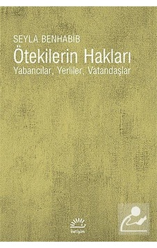 Ötekilerin Hakları / Şeyla Benhabib