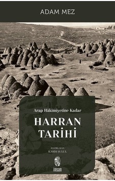 Arap Hakimiyetine Kadar Harran Tarihi / Adam Mez